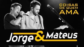 Jorge e Mateus  ♪ Coisas de Quem Ama ♪   Último Filme   - HD   LANÇAMENTO 2015
