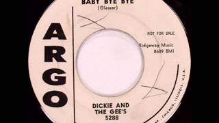 Dickie &amp; The Gee&#39;s - Baby Bye Bye (Argo 5288) 1958