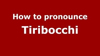 How to pronounce Tiribocchi