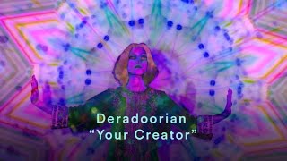 Deradoorian - "Your Creator" (Official Music Video)