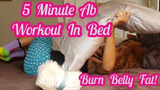 5 Minute Ab Workout In Bed | Burn Belly Fat Fast!  