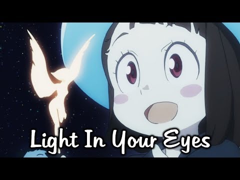 Little Witch Academia AMV - Tribute to Akko and Chariot 「Light in Your Eyes」