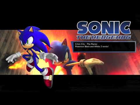 Crisis City - The Flame - Sonic The Hedgehog (2006) - Pokemon B&W2 Remix