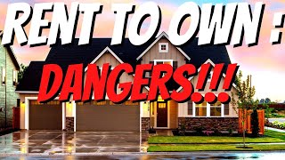 Rent To Own House: How Does It Work? | First Time Home Buyer |The Dangers of Rent-To-Own Agreements!