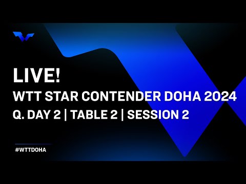 LIVE! | T2 | Qualifying Day 2 | WTT Star Contender Doha 2024 | Session 2
