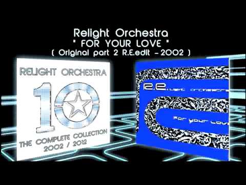 FOR YOUR LOVE - Relight Orchestra ( 2002 Original Part 2 Extended R.E.edit )