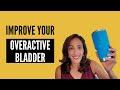 Five EASY Ways To Improve Your OVERACTIVE BLADDER