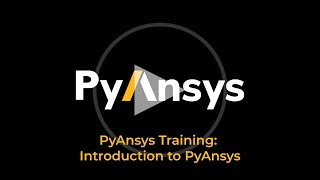 PyAnsys Training: Intro to PyAnsys