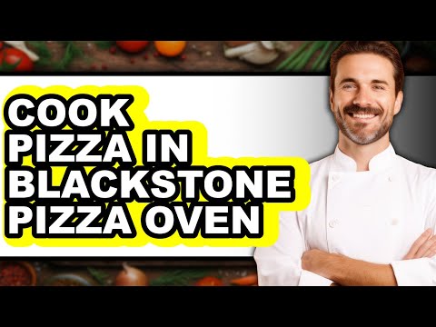 How to Cook Pizza in Blackstone Pizza Oven