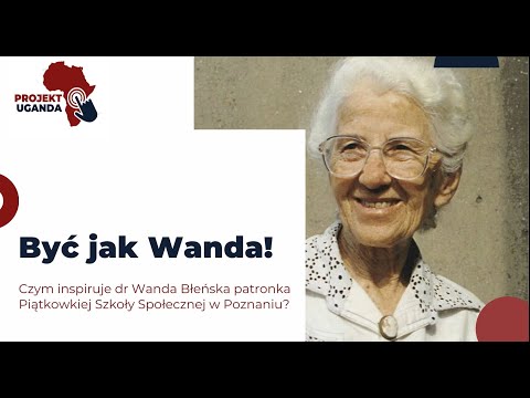 Być jak Wanda! Czym inspiruje dr Wanda Błeńska?