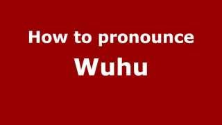 How to pronounce Wuhu