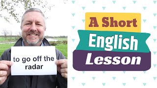 Learn the English Phrases TO GO OFF THE RADAR and TO BE ON SOMEONES RADAR