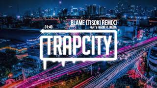 Party Favor - Blame ft. Naïka (Tisoki Remix)