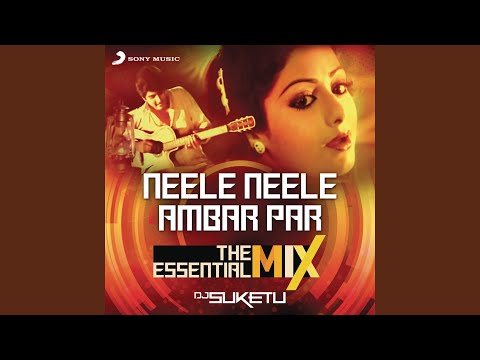 Neele Neele Ambar Par The Essential Mix (Remix By DJ Suketu) (From \Kalaakaar\)
