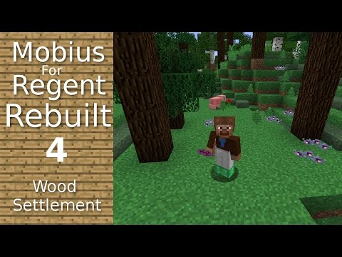 Mobius For Regent Rebuilt: 4 - Wood Settlement - Saplings