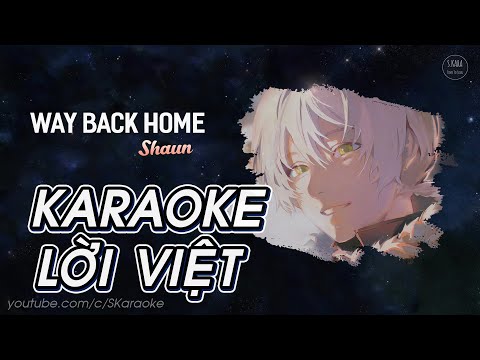 Way Back Home【KARAOKE Lời Việt】- SHAUN | Huy Vạc Cover | Nhạc Hàn Tik Tok Sôi Động | S. Kara ♪
