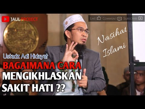 Bagaimana Cara Mengikhlaskan Sakit Hati ?? Ustadz Adi Hidayat || Nasihat Islami