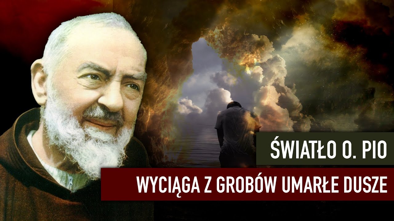Światło O.Pio wyciąga z grobów umarłe dusze | Podcast