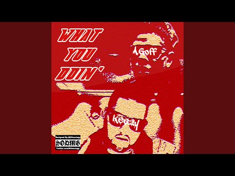 AGoff Ft Big Keezy (M2ThaK) - What You Doin