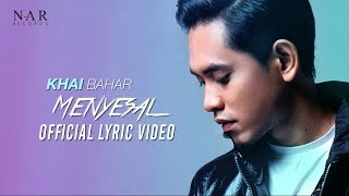 KHAI BAHAR - MENYESAL (Official Lyric Video)