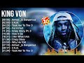 King Von Greatest Hits Top 100 Artists To Listen In 2022 2023