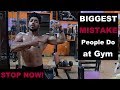 BIGGEST MISTAKE People Do at Gym | STOP DOING NOW !