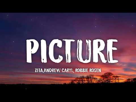 Zita, Andrew Caryl, Robbie Rosen - Picture (letra/lyrics)