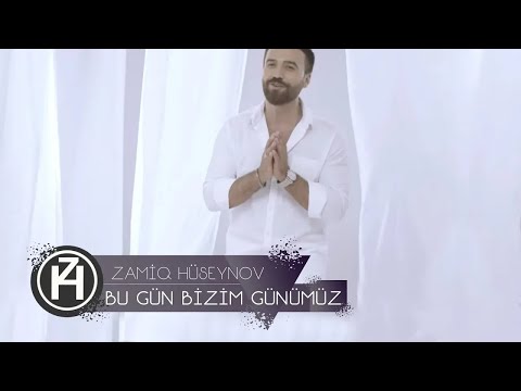 Zamiq Hüseynov — Bu Gün Bizim Günümüz | Rəsmi Video