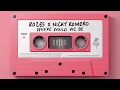 ROZES X Nicky Romero - Where Would We Be