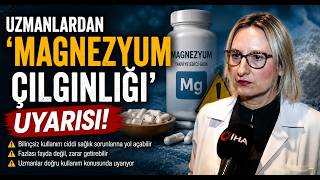 Uzmanlardan ’Magnezyum Çılgınlığı’ Uyarısı