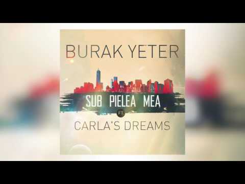 Burak Yeter - Sub Pielea Mea (feat.Carla's Dreams) [Official audio]