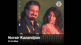 Norair Kazandjian  - Ov Im Mayr