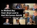 In Walked Ray - feat. Brad Leali and Karl McComas-Reichl