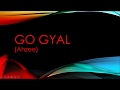 go gyal lyrics (Ahzee)