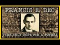 Francis E. Dec: Your Only Hope for a Future | A Documentary