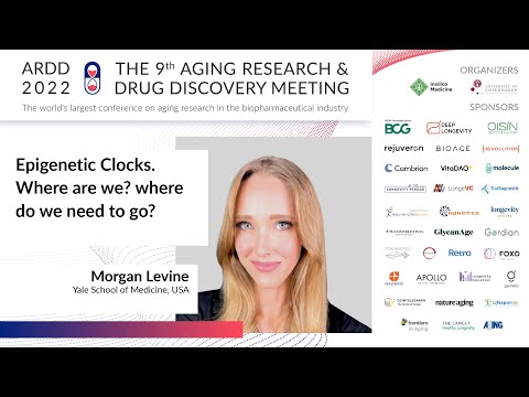 Morgan Levine at ARDD2022: Epigenetic Clocks. Where are we? where do we need to go?