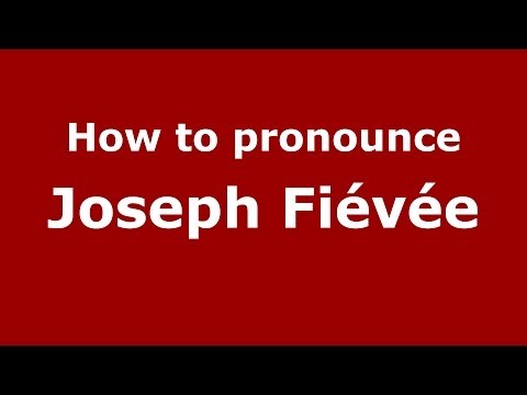 How to pronounce Joseph Fiévée (French/France) - PronounceNames.com