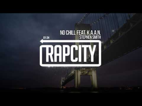 Stephen Smith - No Chill Feat. K.A.A.N. (Prod. By DJ Swift)