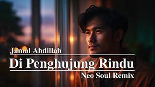 Download lagu Di Penghujung Rindu (Cover) | Neo Soul Remix mp3