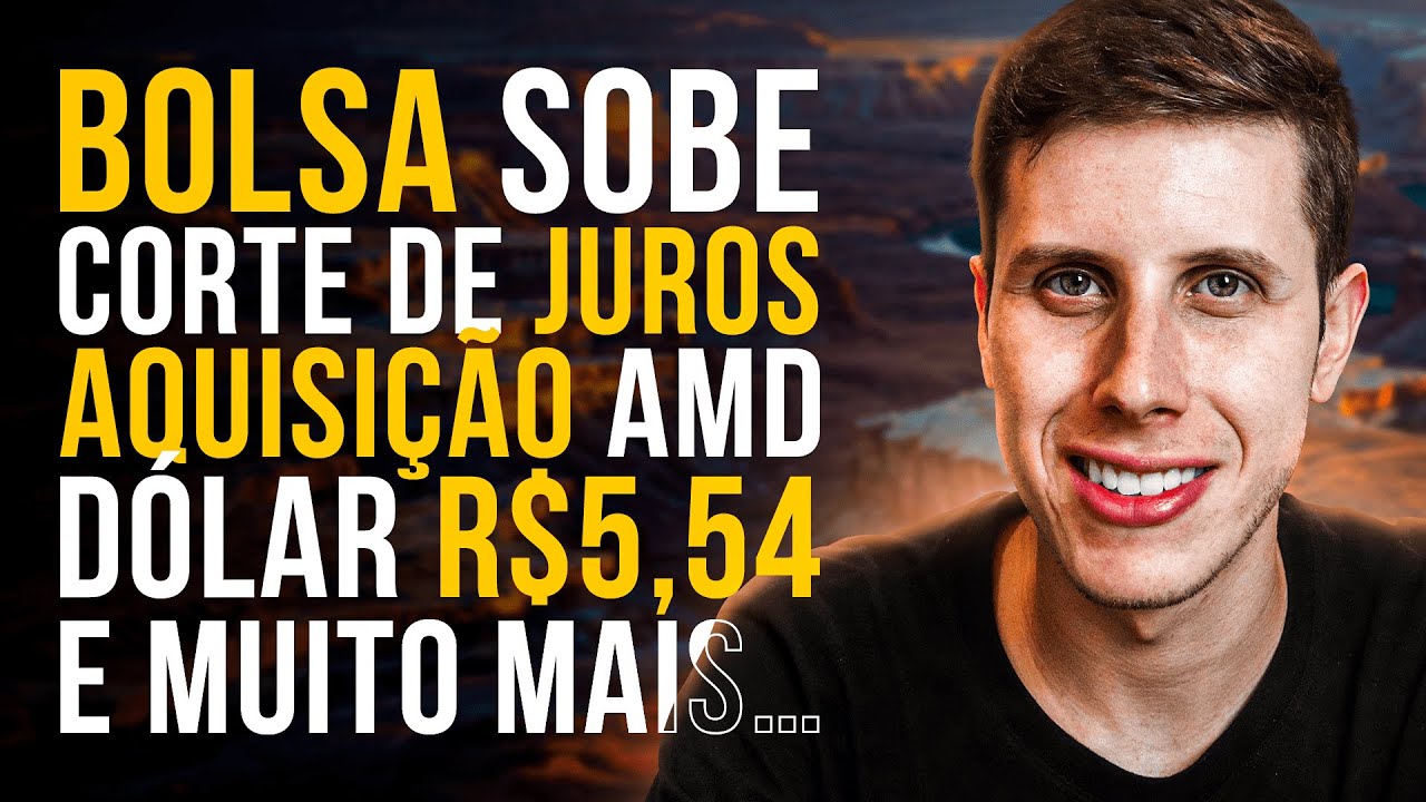 Bolsa americana e Dólar sobem, Corte de juros, Mercado imobiliário, Aquisição AMD e MUITO MAIS!