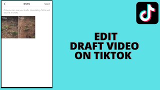 How to Edit A Draft Video On Tiktok
