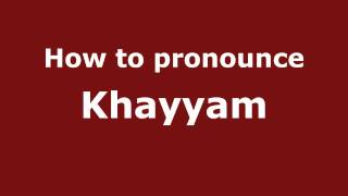 How to pronounce Khayyam
