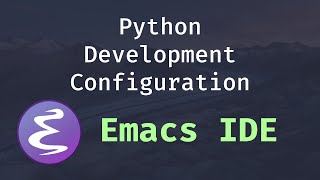 Emacs IDE - Python Development Configuration