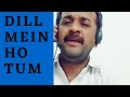 Dil Mein Ho Tum Ankho Me Tum Song