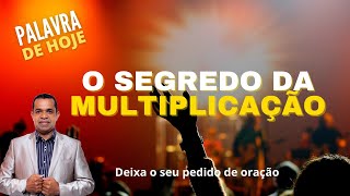 PALAVRA DE HOJE - O Segredo da Multiplicação - 21 de abril | quarta feira