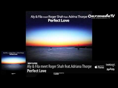 Aly & Fila meet Roger Shah feat. Adrina Thorpe - Perfect Love (Original Mix)