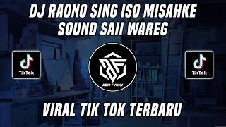Download lagu DJ RAONO SING ISO MISAHKE AWAKDEWE ADI FAJAR SOUND SAI WAREG GAMON VIRAL TIK TOK TERBARU 2022 mp3