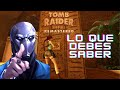 Lo Que Necesitas Saber Sobre Tomb Raider I iii Remaster