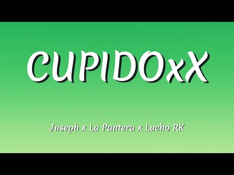 Juseph x La Pantera x Lucho RK – CUPIDOxX (Letra / Lyrics)