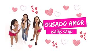 Ousado Amor  - Isaias Saad - Coreografia | Cássia Wood